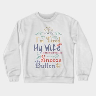 My Wife Is Hooked On The Snooze Button Shirt Husband Gift Crewneck Sweatshirt